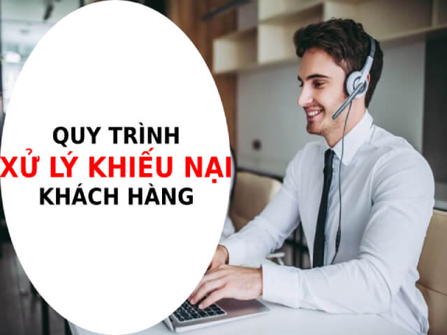 Quy Trình Xử Lý Khiếu Nại Khách Hàng Chuẩn Nhất